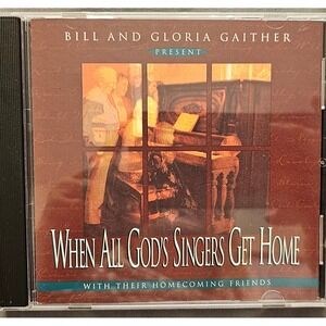 Bill Gloria Gaither When All Gods Singers Get Home CD 1996 Homecoming Friends